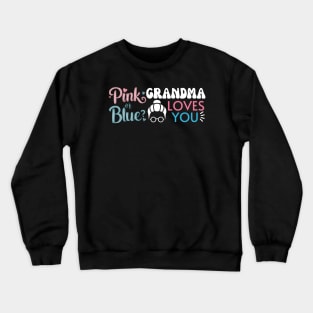 Cute Pink Or Blue Grandma Loves You. Baby Gender Reveal Baby Shower Mother's Day Grandma Love Crewneck Sweatshirt